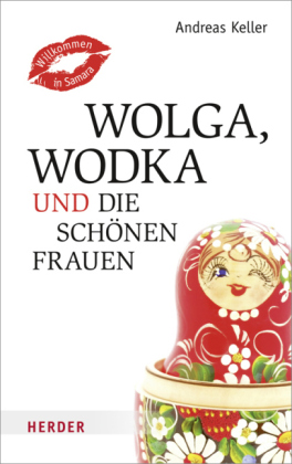 Wolga, Wodka und die schönen Frauen