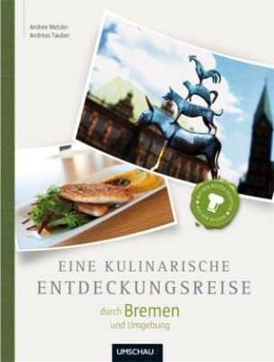 Eine kulinarische Entdeckungsreise durch Bremen und Umgebung