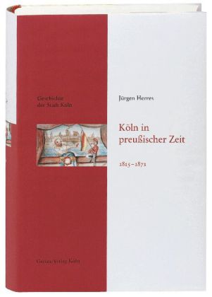 Köln in preußischer Zeit 1815-1871