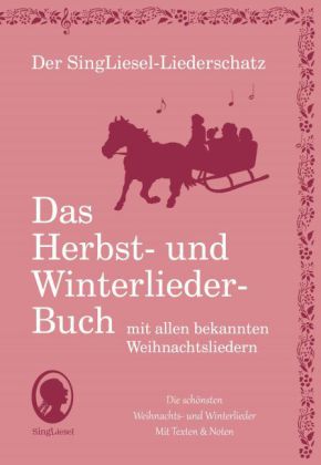 Das Herbst- und Winterlieder-Buch mit allen bekannten Weihnachtsliedern