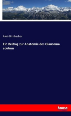Ein Beitrag zur Anatomie des Glaucoma acutum