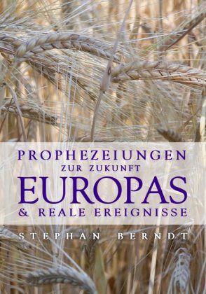 Prophezeihungen zur Zukunft Europa und reale Ereignisse