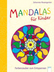 Mandalas für Kinder - Farbenzauber zum Entspannen