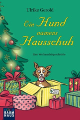 Ein Hund namens Hausschuh - Eine Weihnachtsgeschichte in 24 Kapiteln