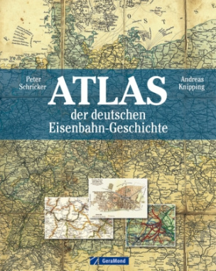 Atlas der deutschen Eisenbahn-Geschichte