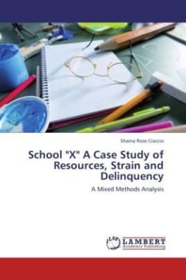 School "X" A Case Study of Resources, Strain and Delinquency