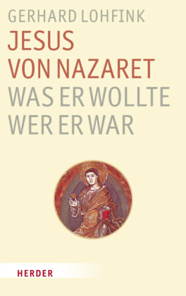 Jesus von Nazaret - Was er wollte. Wer er war