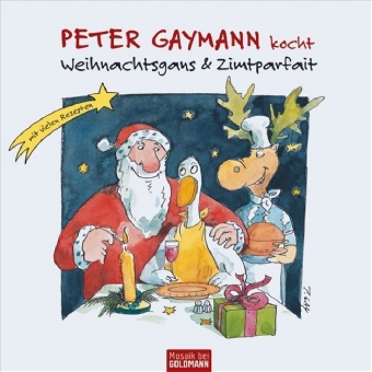 Peter Gaymann kocht Weihnachtsgans & Zimtparfait