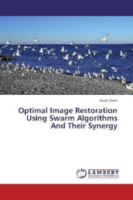 Optimal Image Restoration Using Swarm Algorithms And Their Synergy