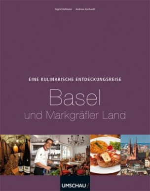 Eine kulinarische Entdeckungsreise Basel und Markgräflerland