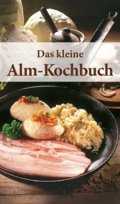 Das kleine Alm-Kochbuch