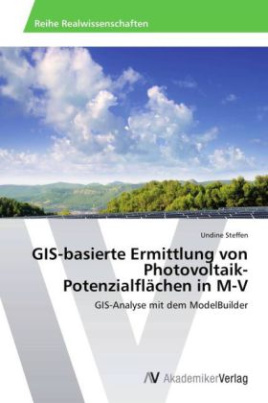 GIS-basierte Ermittlung von Photovoltaik-Potenzialflächen in M-V