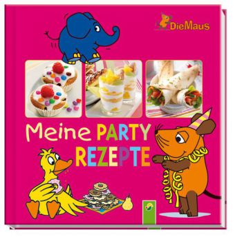 Die Maus - Meine Partyrezepte