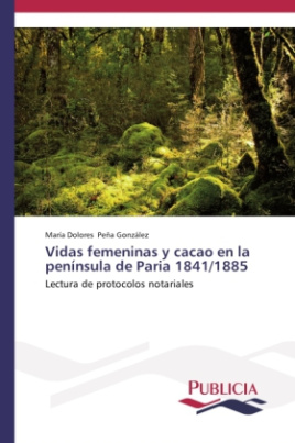 Vidas femeninas y cacao en la península de Paria 1841/1885