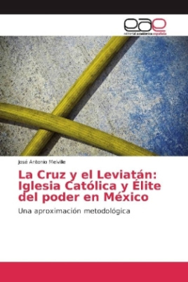 La Cruz y el Leviatán: Iglesia Católica y Élite del poder en México