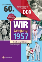 Wir vom Jahrgang 1957 - Aufgewachsen in der DDR