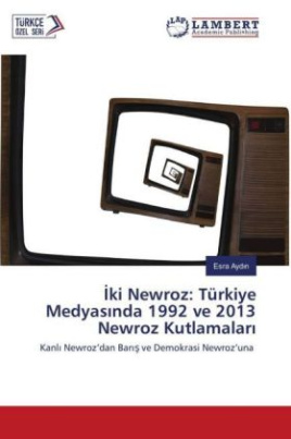 ki Newroz: Türkiye Medyas nda 1992 ve 2013 Newroz Kutlamalar