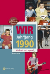 Wir vom Jahrgang 1990 - Kindheit und Jugend