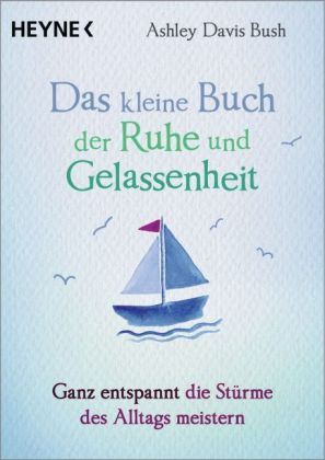 Das kleine Buch der Ruhe und Gelassenheit