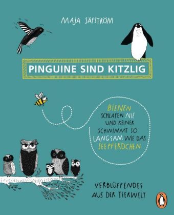 Pinguine sind kitzlig, Bienen schlafen nie, und keiner schwimmt so langsam wie das Seepferdchen