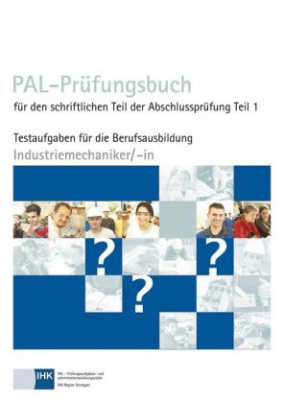 PAL-Prüfungsbuch Industriemechaniker/- in Teil 1