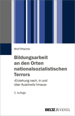 Bildungsarbeit an den Orten nationalsozialistischen Terrors