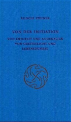 Von der Initiation; Von Ewigkeit und Augenblick; Von Geisteslicht und Lebensdunkel