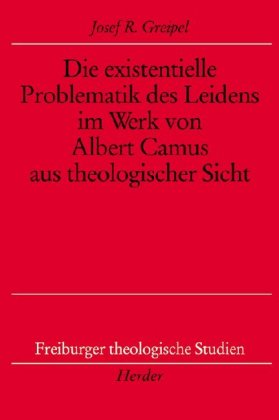 Die existentielle Problematik des Leidens im Werk von Albert Camus aus theologischer Sicht