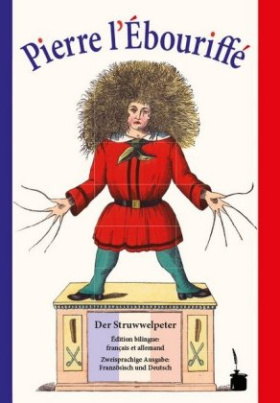 Pierre l'Ébouriffé Der Struwwelpeter, französisch-deutsche Ausgabe