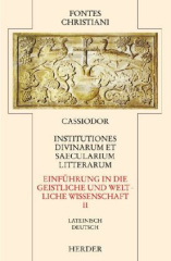 Einführung in die geistliche und weltliche Wissenschaft. Institutiones divinarum et saecularium literarum. Tl.2