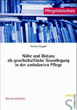 Nähe und Distanz als gesellschaftliche Grundlegung in der ambulanten Pflege