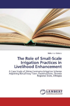 The Role of Small-Scale Irrigation Practices in Livelihood Enhancement