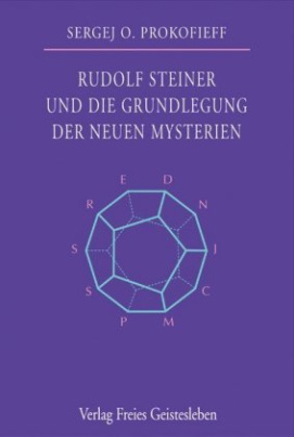 Rudolf Steiner und die Grundlegung der neuen Mysterien