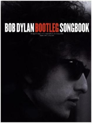 Bob Dylan: Bootleg Songbook