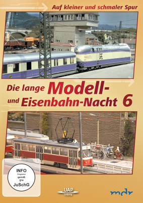 Die 6. lange Modell- und Eisenbahnnacht - Auf kleiner und schmaler Spur