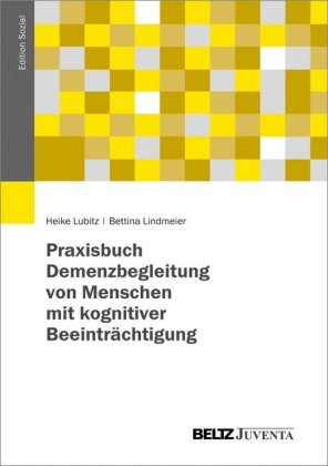 Praxisbuch Demenzbegleitung von Menschen mit kognitiver Beeinträchtigung