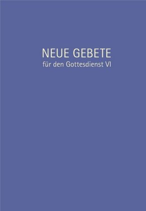 Neue Gebete für den Gottesdienst. Tl.6