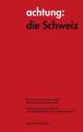 achtung: die Schweiz - Der Urtext von Lucius Burckhardt über die Idee einer neuen Stadt