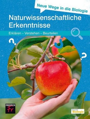 Neue Wege in die Biologie: Naturwissenschaftliche Erkenntnis