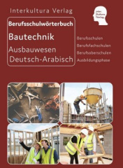 Berufsschulwörterbuch für Ausbildungsberufe im Ausbauwesen, Deutsch-Arabisch