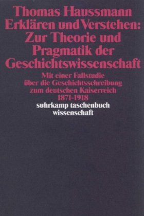 Erklären und Verstehen: Zur Theorie und Pragmatik der Geschichtswissenschaft