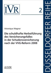 Die schuldhafte Herbeiführung des Versicherungsfalles in der Schadensversicherung nach der VVG-Reform 2008