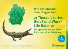 Wie das Krokodil zum Fliegen kam -  21 Therapiekarten: Beruf und Work-Life-Balance