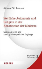 Weltliche Autonomie und Religion in der Konstitution der Moderne