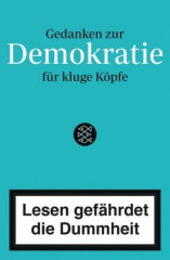 Lesen gefährdet die Dummheit - Gedanken zur Demokratie für kluge Köpfe