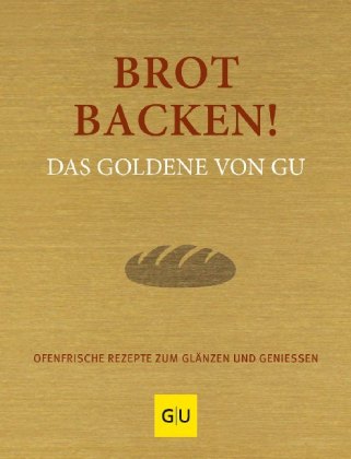 Brot backen! Das Goldene von GU