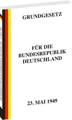 GRUNDGESETZ für die Bundesrepublik Deutschland vom 23. Mai 1949