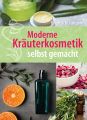 Moderne Kräuterkosmetik selbst gemacht