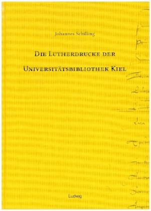 Die Lutherdrucke der Universitätsbibliothek Kiel