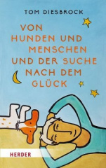 Von Hunden und Menschen und der Suche nach dem Glück